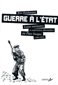 GUERRE � L��TAT� Luttes autonomes et exp�riences alternatives au