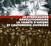 Le syndicalisme r�volutionnaire, la Charte d�Amiens et l�autonom