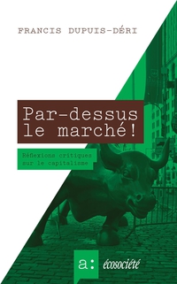 Par-dessus le marché ! Réflexions critiques sur le capitalisme