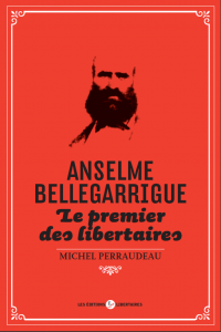 Anselme Bellegarrigue : le premier des libertaires